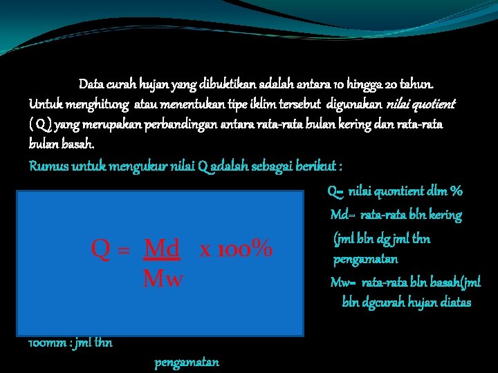 Data curah hujan yang dibuktikan adalah antara 10 hingga 20 tahun. Untuk menghitung atau