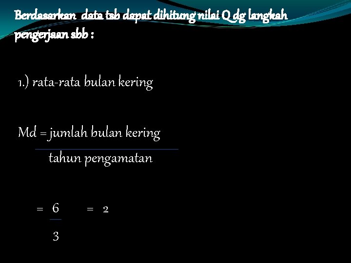 Berdasarkan data tsb dapat dihitung nilai Q dg langkah pengerjaan sbb : 1. )