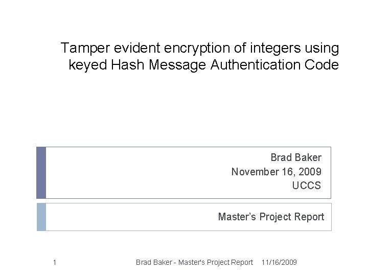 Tamper evident encryption of integers using keyed Hash Message Authentication Code Brad Baker November