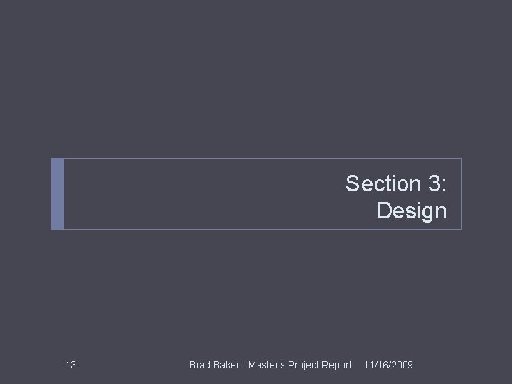 Section 3: Design 13 Brad Baker - Master's Project Report 11/16/2009 