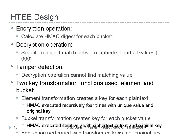 HTEE Design Encryption operation: Decryption operation: Search for digest match between ciphertext and all