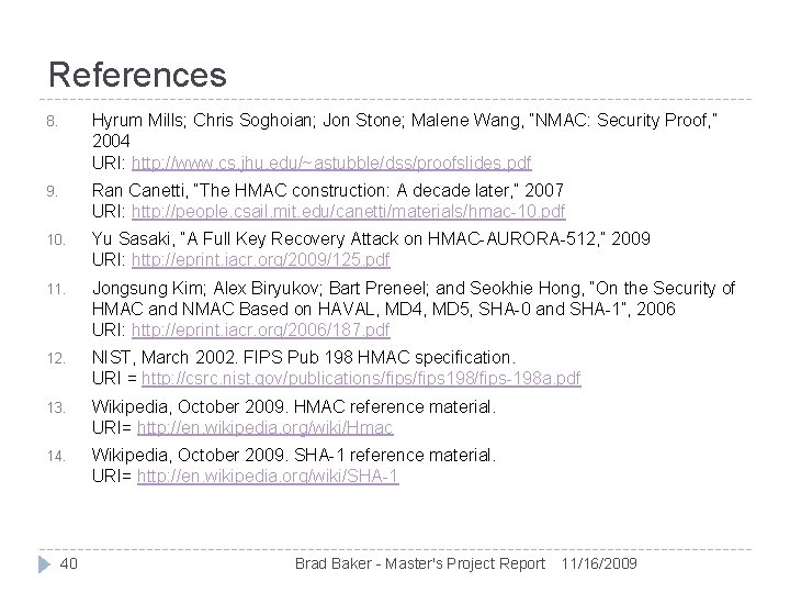 References 8. Hyrum Mills; Chris Soghoian; Jon Stone; Malene Wang, “NMAC: Security Proof, ”