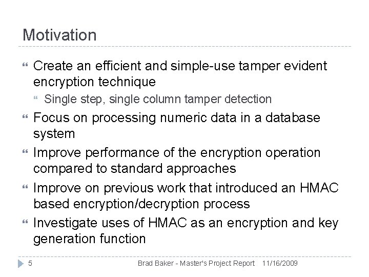 Motivation Create an efficient and simple-use tamper evident encryption technique Single step, single column