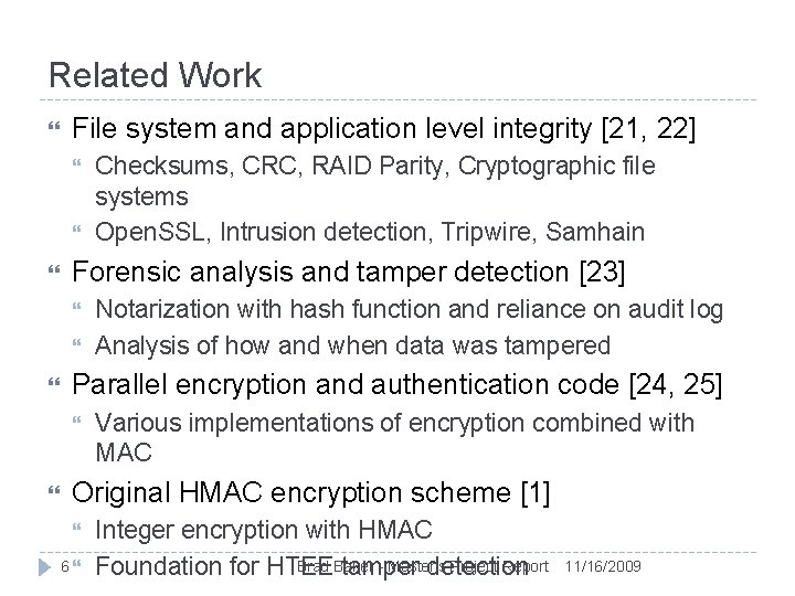 Related Work File system and application level integrity [21, 22] Forensic analysis and tamper