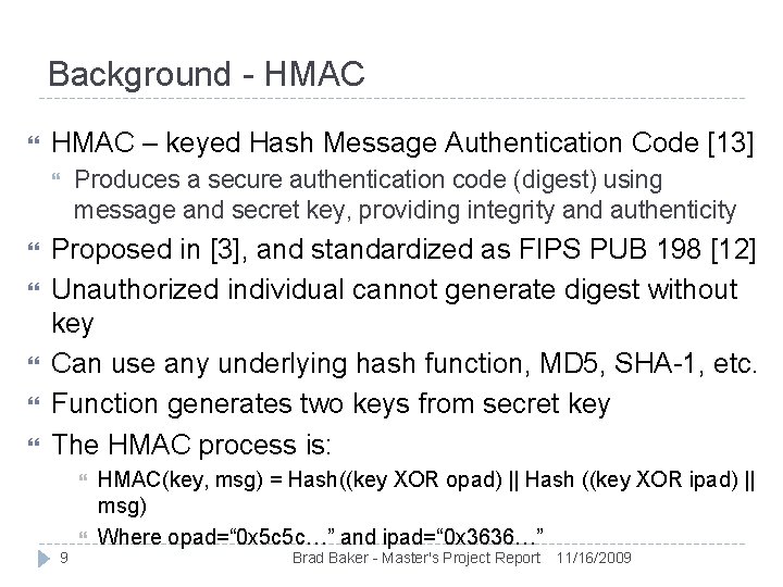 Background - HMAC – keyed Hash Message Authentication Code [13] Produces a secure authentication