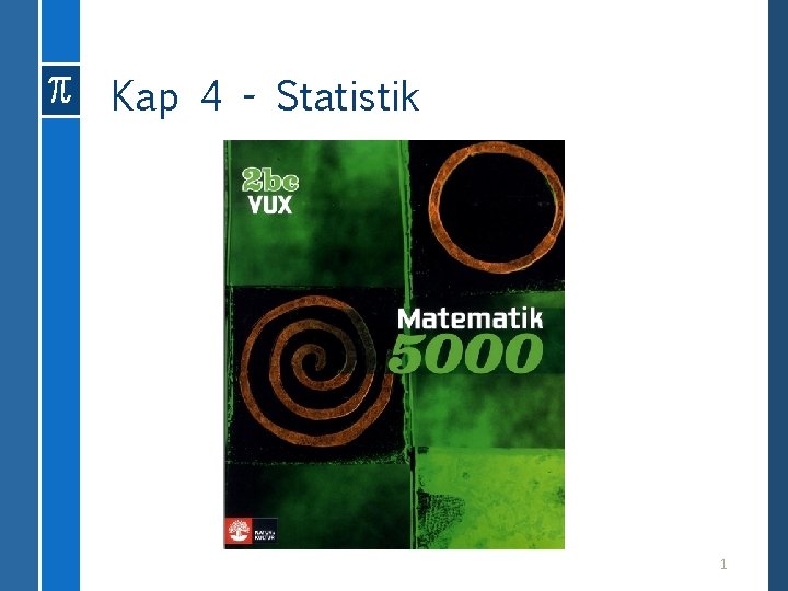 Kap 4 - Statistik 1 