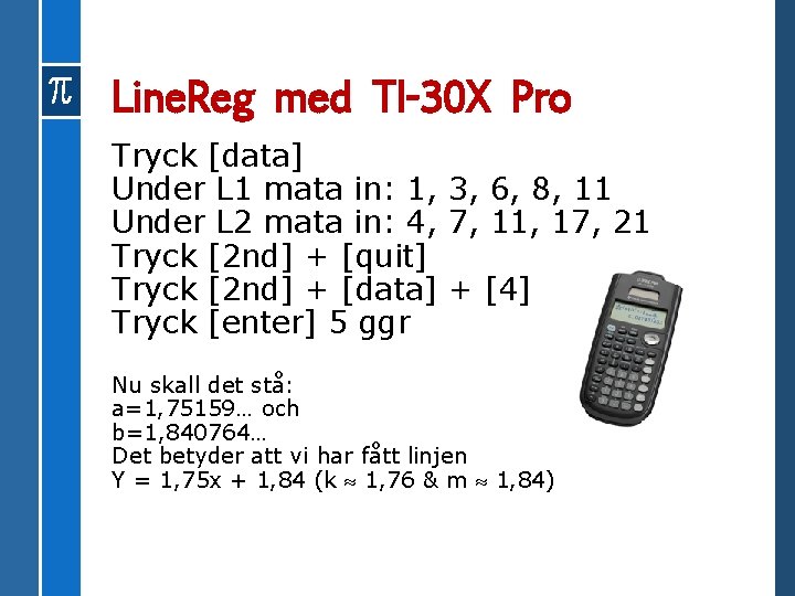 Line. Reg med TI-30 X Pro Tryck [data] Under L 1 mata in: 1,