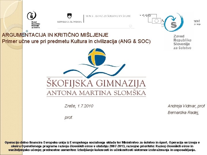 ARGUMENTACIJA IN KRITIČNO MIŠLJENJE Primer učne ure pri predmetu Kultura in civilizacija (ANG &