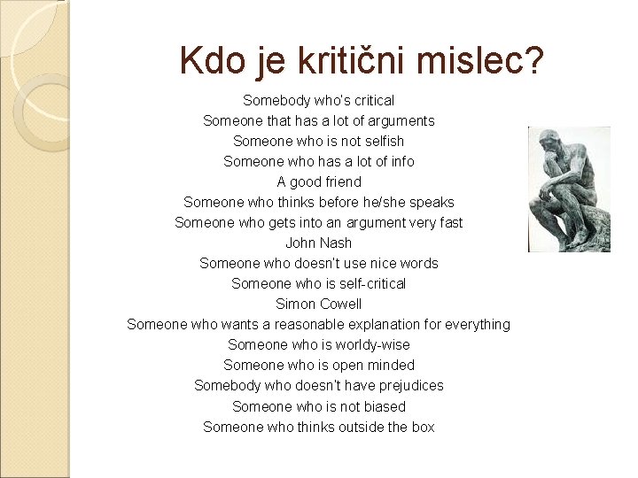 Kdo je kritični mislec? Somebody who’s critical Someone that has a lot of arguments