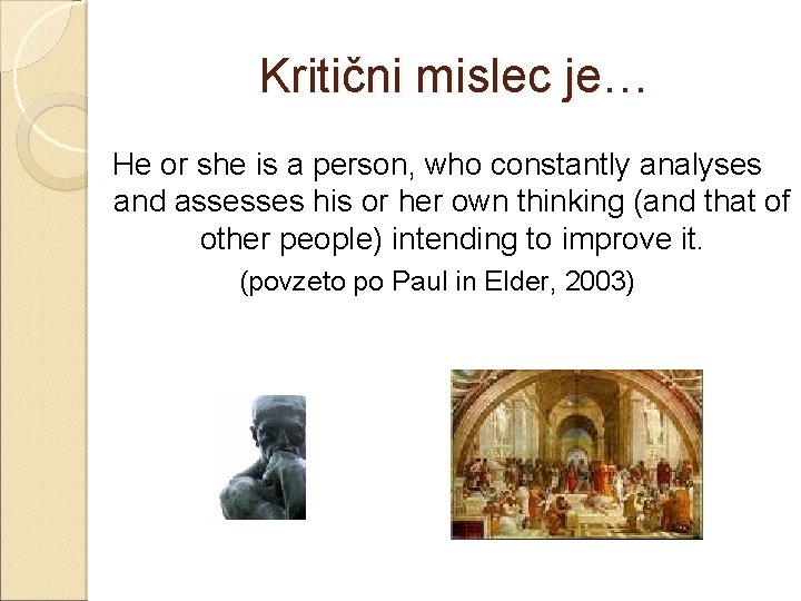 Kritični mislec je… He or she is a person, who constantly analyses and assesses