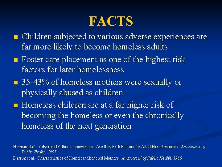 FACTS n n Children subjected to various adverse experiences are far more likely to