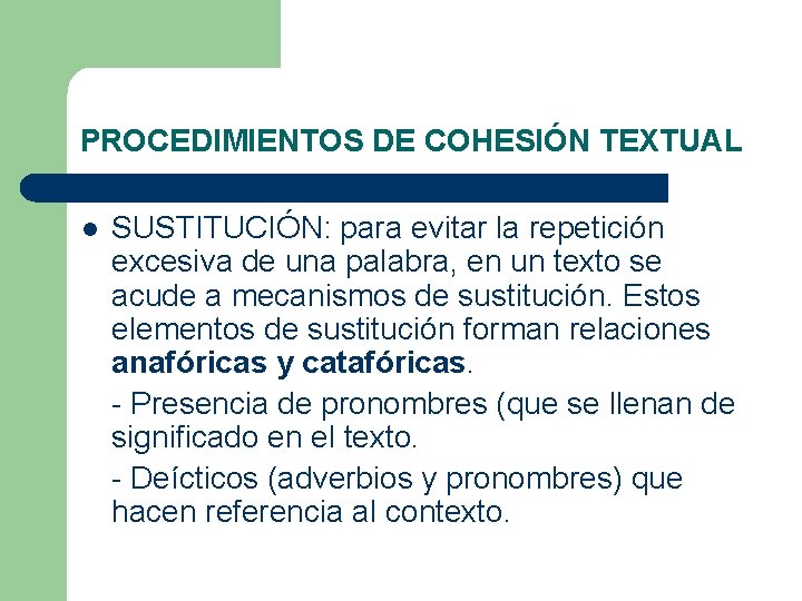 PROCEDIMIENTOS DE COHESIÓN TEXTUAL l SUSTITUCIÓN: para evitar la repetición excesiva de una palabra, PROCEDIMIENTOS DE COHESIÓN TEXTUAL l SUSTITUCIÓN: para evitar la repetición excesiva de una palabra,