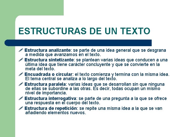 ESTRUCTURAS DE UN TEXTO Estructura analizante: se parte de una idea general que se ESTRUCTURAS DE UN TEXTO Estructura analizante: se parte de una idea general que se