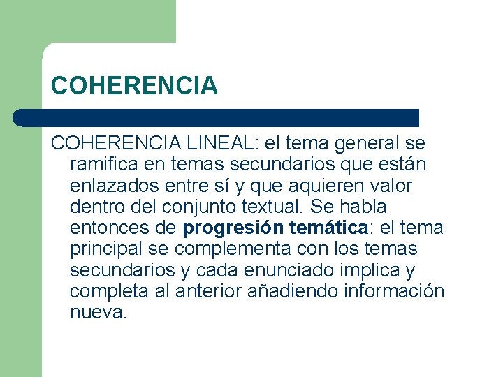 COHERENCIA LINEAL: el tema general se ramifica en temas secundarios que están enlazados entre COHERENCIA LINEAL: el tema general se ramifica en temas secundarios que están enlazados entre