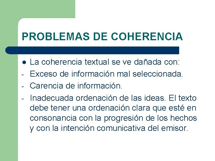 PROBLEMAS DE COHERENCIA l - La coherencia textual se ve dañada con: Exceso de PROBLEMAS DE COHERENCIA l - La coherencia textual se ve dañada con: Exceso de