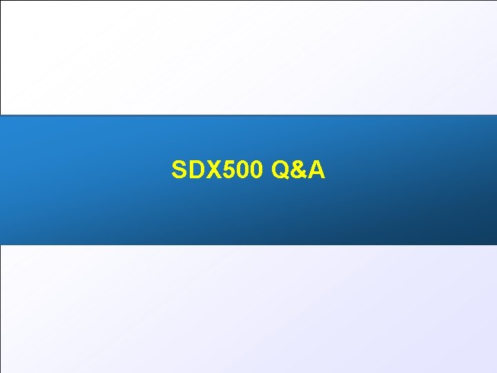 SDX 500 Q&A All rights reserved © 2016, Tecom www. tecom. tw 