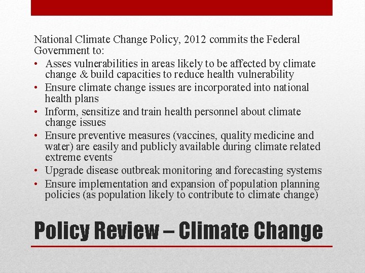 National Climate Change Policy, 2012 commits the Federal Government to: • Asses vulnerabilities in National Climate Change Policy, 2012 commits the Federal Government to: • Asses vulnerabilities in