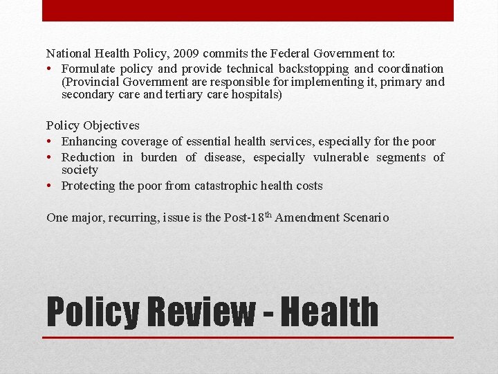 National Health Policy, 2009 commits the Federal Government to: • Formulate policy and provide National Health Policy, 2009 commits the Federal Government to: • Formulate policy and provide