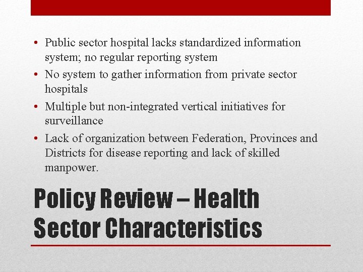 • Public sector hospital lacks standardized information system; no regular reporting system • • Public sector hospital lacks standardized information system; no regular reporting system •