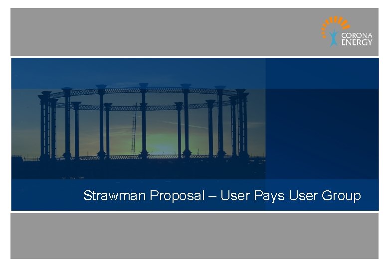 Strawman Proposal – User Pays User Group 