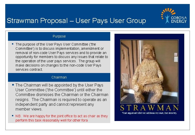 Strawman Proposal – User Pays User Group Purpose § The purpose of the User