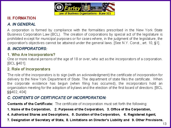 III. FORMATION A. IN GENERAL A corporation is formed by compliance with the formalities