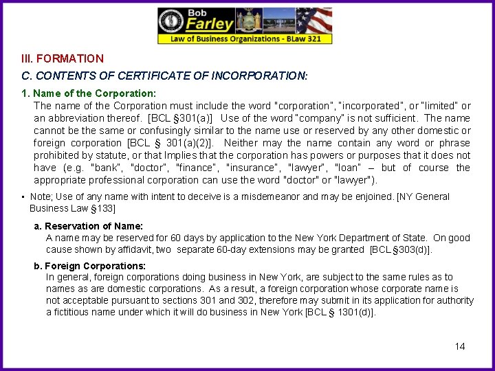 III. FORMATION C. CONTENTS OF CERTIFICATE OF INCORPORATION: 1. Name of the Corporation: The