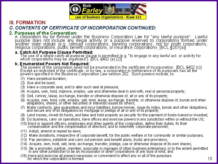 III. FORMATION C. CONTENTS OF CERTIFICATE OF INCORPORATION CONTINUED: 2. Purposes of the Corporation: