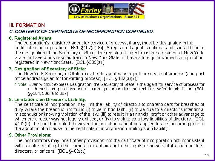 III. FORMATION C. CONTENTS OF CERTIFICATE OF INCORPORATION CONTINUED: 6. Registered Agent: The corporation's