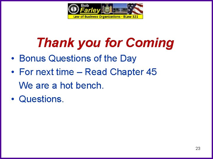 Thank you for Coming • Bonus Questions of the Day • For next time