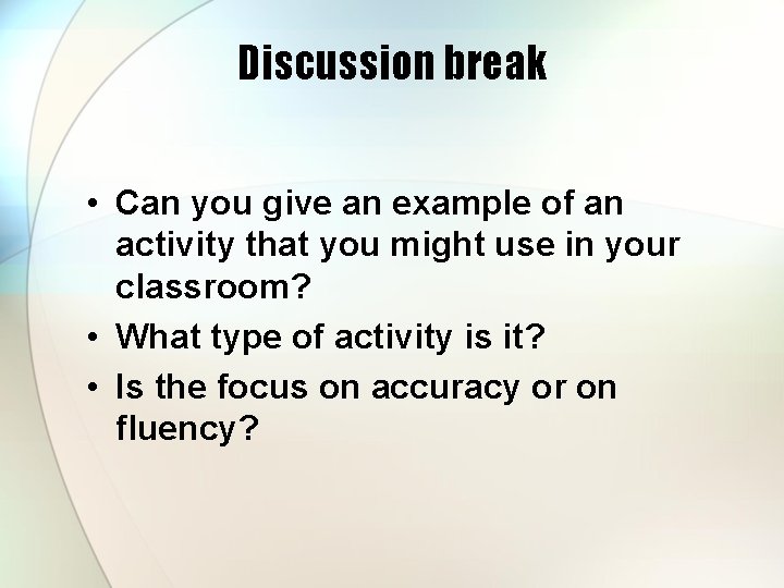Discussion break • Can you give an example of an activity that you might