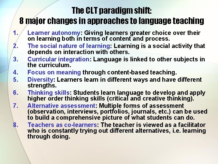 The CLT paradigm shift: 8 major changes in approaches to language teaching 1. 2.