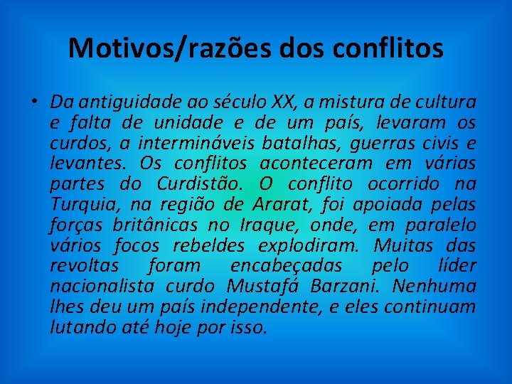 Motivos/razões dos conflitos • Da antiguidade ao século XX, a mistura de cultura e