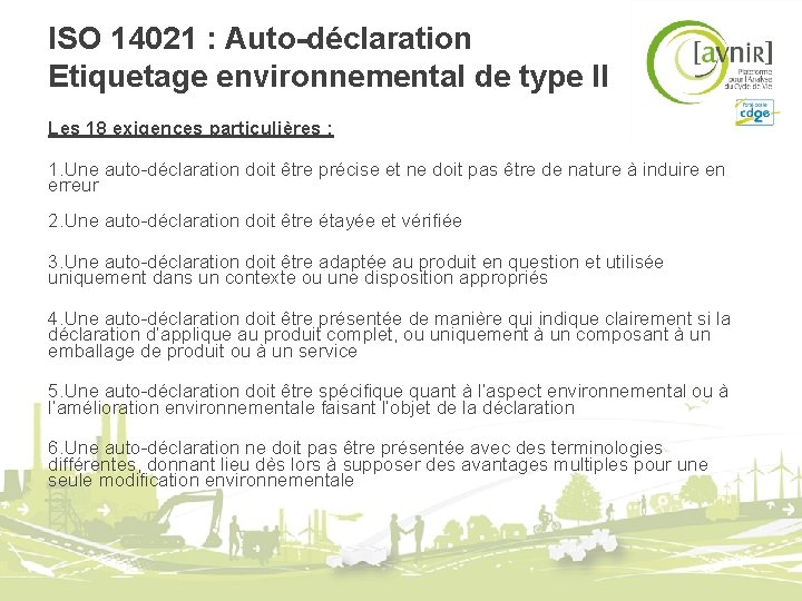 ISO 14021 : Auto-déclaration Etiquetage environnemental de type II Les 18 exigences particulières : ISO 14021 : Auto-déclaration Etiquetage environnemental de type II Les 18 exigences particulières :