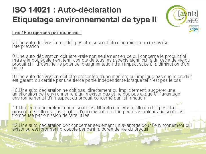 ISO 14021 : Auto-déclaration Etiquetage environnemental de type II Les 18 exigences particulières : ISO 14021 : Auto-déclaration Etiquetage environnemental de type II Les 18 exigences particulières :