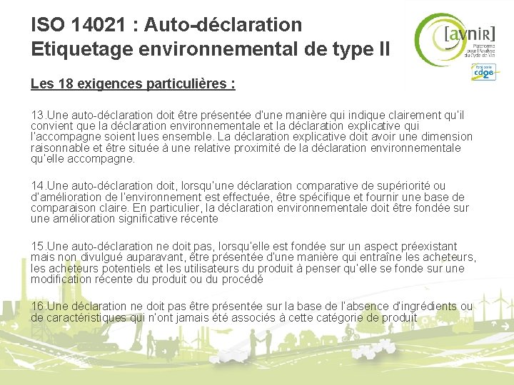 ISO 14021 : Auto-déclaration Etiquetage environnemental de type II Les 18 exigences particulières : ISO 14021 : Auto-déclaration Etiquetage environnemental de type II Les 18 exigences particulières :