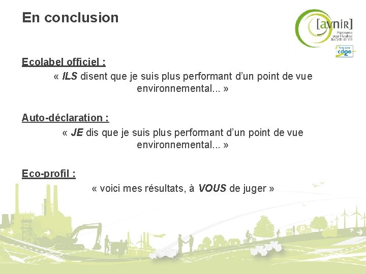 En conclusion Ecolabel officiel : « ILS disent que je suis plus performant d’un En conclusion Ecolabel officiel : « ILS disent que je suis plus performant d’un