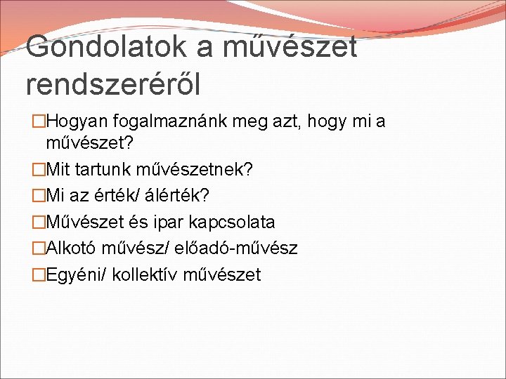 Gondolatok a művészet rendszeréről �Hogyan fogalmaznánk meg azt, hogy mi a művészet? �Mit tartunk