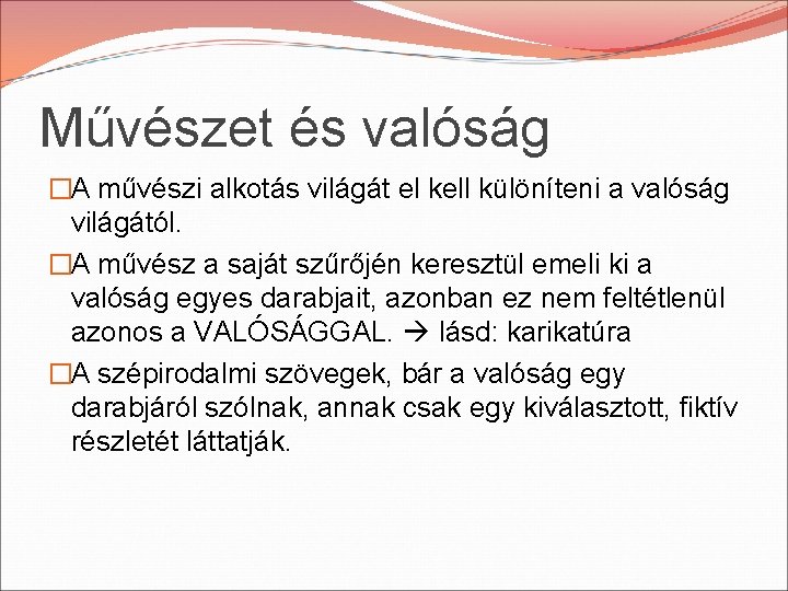 Művészet és valóság �A művészi alkotás világát el kell különíteni a valóság világától. �A