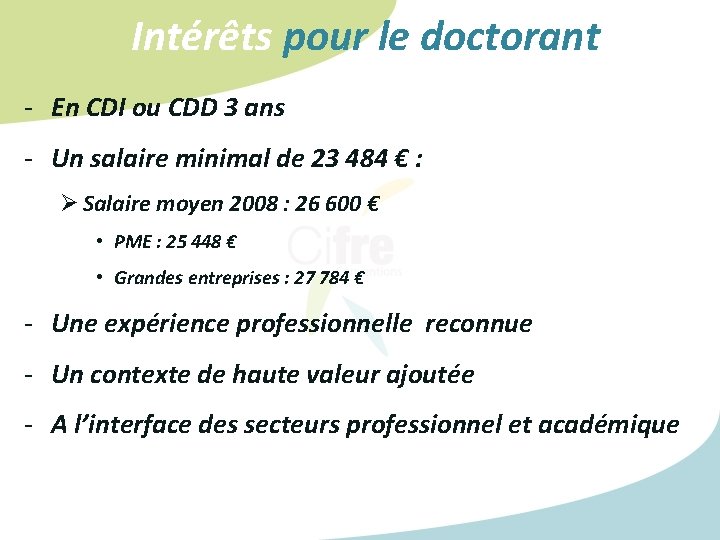 Intérêts pour le doctorant - En CDI ou CDD 3 ans - Un salaire Intérêts pour le doctorant - En CDI ou CDD 3 ans - Un salaire