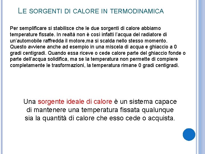 LE SORGENTI DI CALORE IN TERMODINAMICA Per semplificare si stabilisce che le due sorgenti