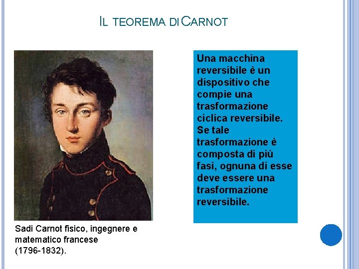 IL TEOREMA DI CARNOT Una macchina reversibile è un dispositivo che compie una trasformazione