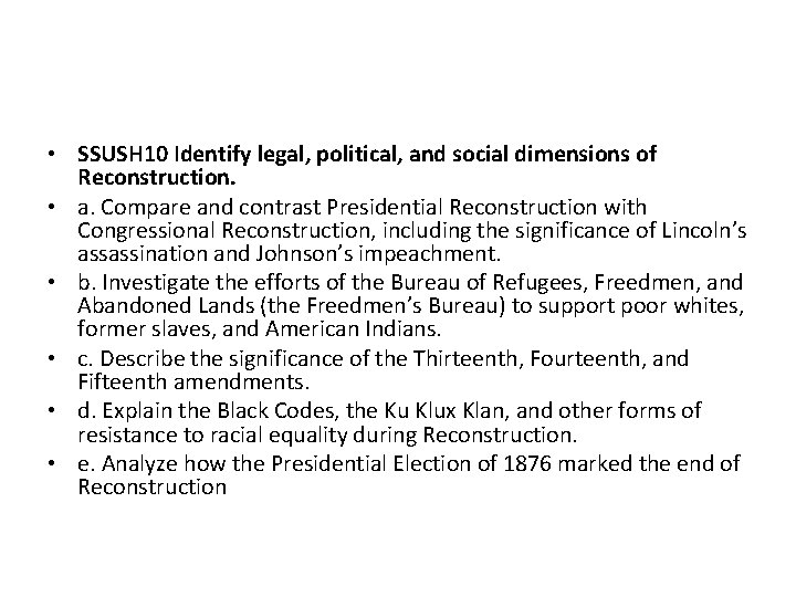  • SSUSH 10 Identify legal, political, and social dimensions of Reconstruction. • a.