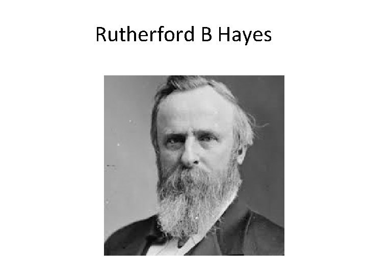 Rutherford B Hayes 