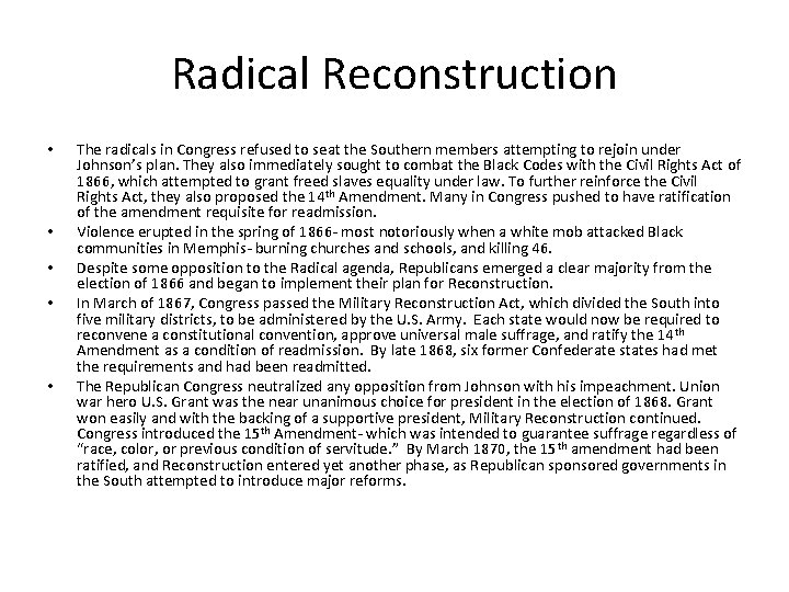 Radical Reconstruction • • • The radicals in Congress refused to seat the Southern