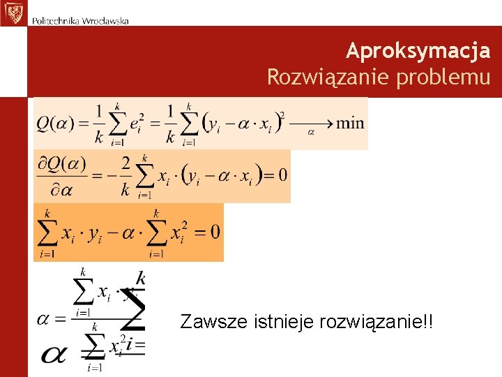 Aproksymacja Rozwiązanie problemu Zawsze istnieje rozwiązanie!! 