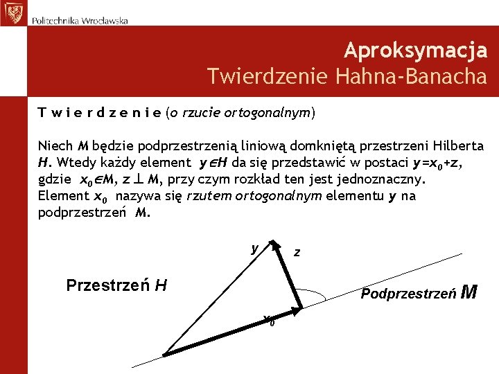Aproksymacja Twierdzenie Hahna-Banacha T w i e r d z e n i e