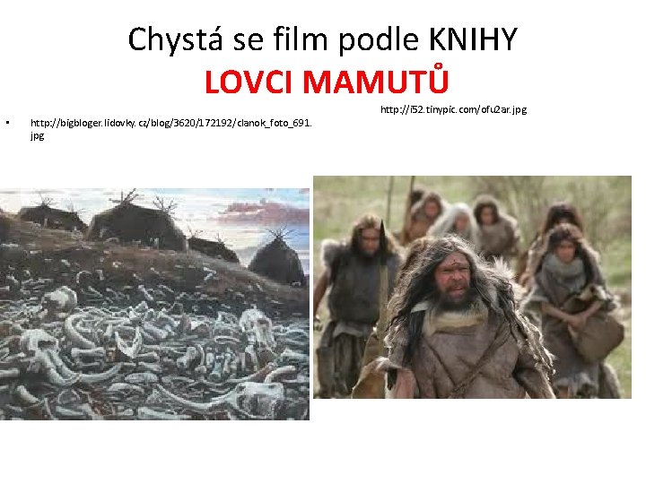 Chystá se film podle KNIHY LOVCI MAMUTŮ http: //i 52. tinypic. com/ofu 2 ar.