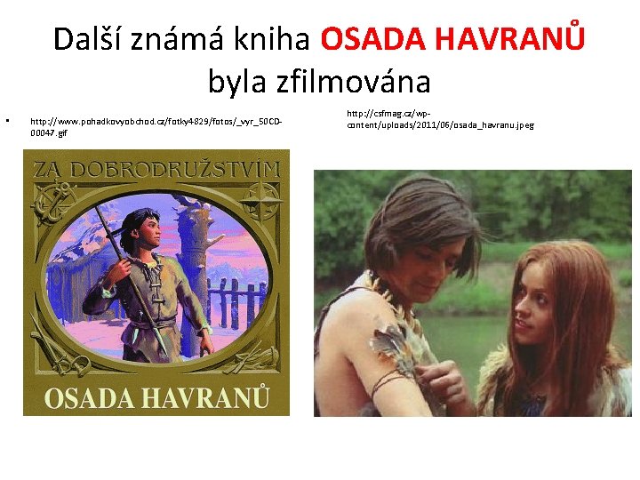 Další známá kniha OSADA HAVRANŮ byla zfilmována • http: //www. pohadkovyobchod. cz/fotky 4829/fotos/_vyr_50 CD