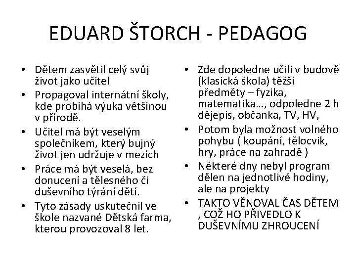 EDUARD ŠTORCH - PEDAGOG • Dětem zasvětil celý svůj život jako učitel • Propagoval